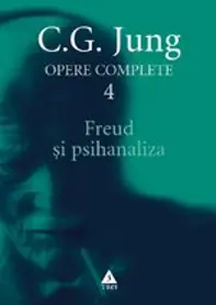 Freud şi psihanaliza - Opere Complete, vol. 4 